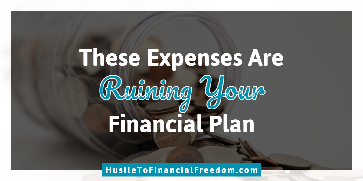 Blog – These Expenses Are Ruining Your Financial Plan
