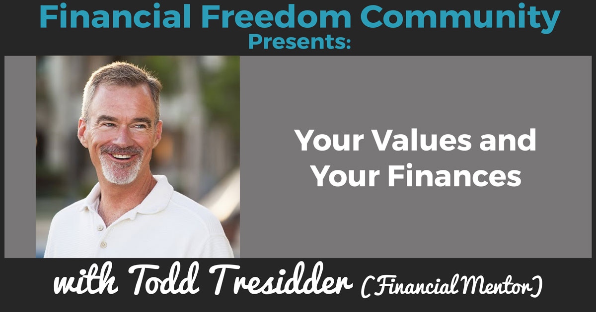 Your Values and Your Finances with Todd Tresidder (Financial Mentor)