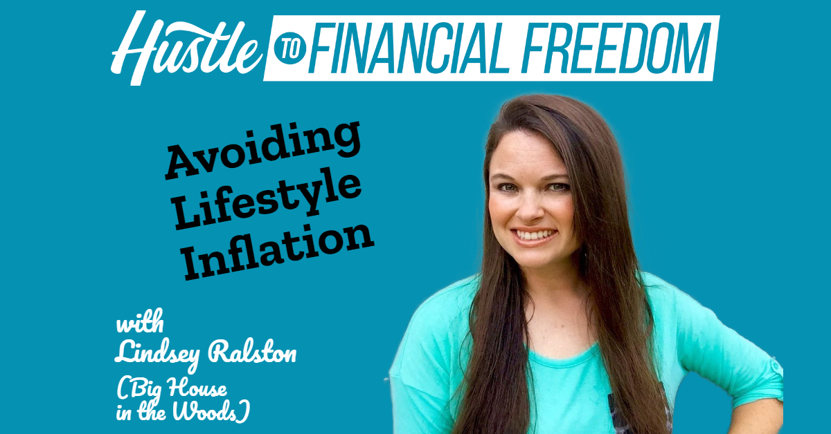 Avoiding Lifestyle Inflation with Lindsey Ralston (Big House In The Woods)