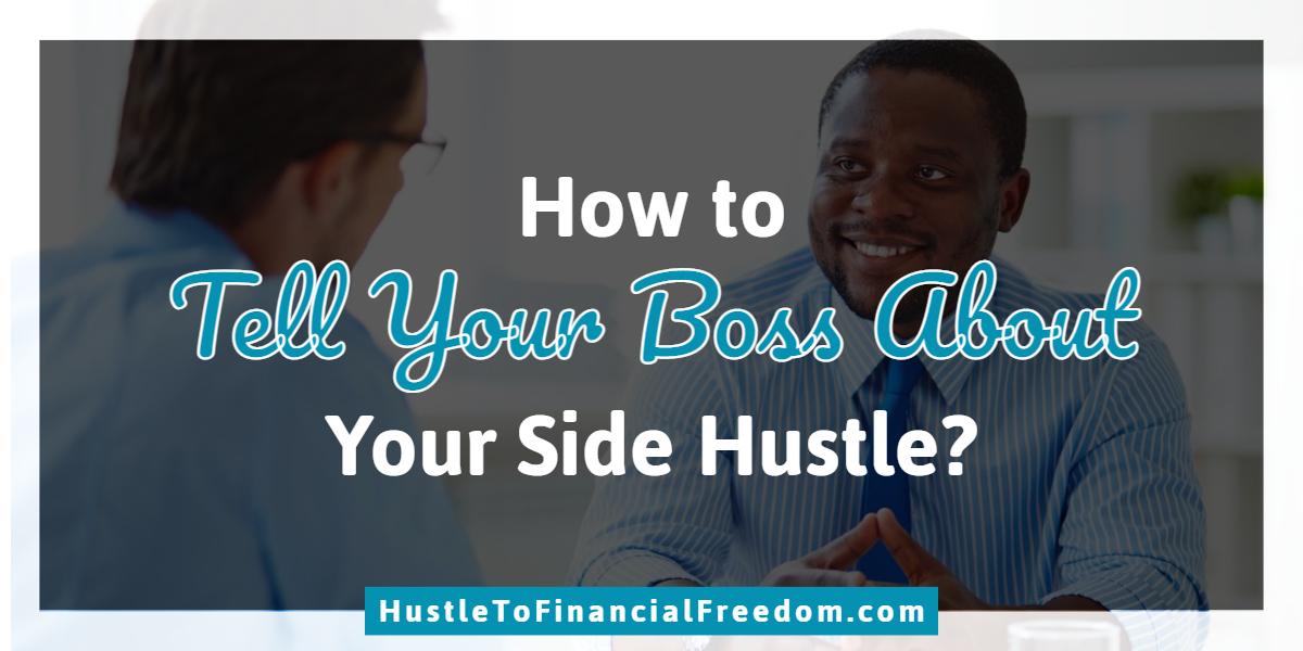 How to Tell Your Boss About Your Side Hustle? How to Tell Your Boss About Your Side Hustle?